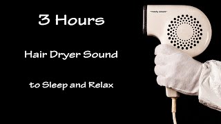 Hair Dryer Sound 33  3 Hours Long Extended Version [upl. by Osnohpla]