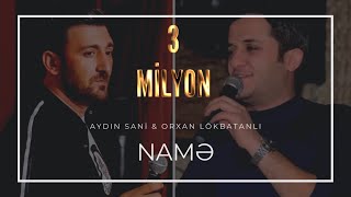 Orxan Lökbatanlı amp Aydın Sani  Namə [upl. by Berger]