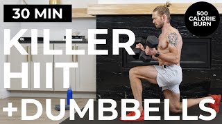 30 Min KILLER HIIT Workout  Dumbbells  NO REPEATS BURN 500 CALORIES [upl. by Airenahs788]