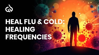 Flu Healing Frequency Music Sickness and Cold Relief Binaural Beats [upl. by Lzeil47]